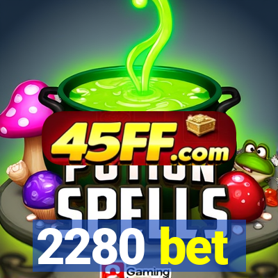 2280 bet